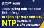HD Kích Hoạt Tính Năng Tự Động Cập Nhật Thời Gian NTP Trên Camera IP & Đầu Ghi Dahua