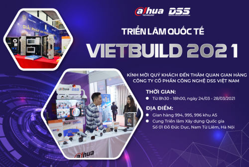 DSS Việt Nam tham dự triển lãm quốc tế Vietbuild Hà Nội lần thứ nhất năm 2021
