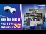 93 – Video Demo Hình Ảnh Thực Tế Ngày & Đêm Dòng Camera Starlight IPC 2431 Của Dahua DSS