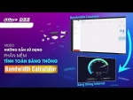 117 – Video Hướng Dẫn Sử Dụng “Phần Mềm Tính Toán Băng Thông Bandwidth Calculator” Cho Camera & Đầu Ghi