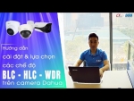 96 – Video Hướng Dẫn Cách Cài Đặt & Lựa Chọn Các Chế Độ “BLC -HLC – WDR” Trên Camera Dahua